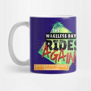 THE WAKELESS DAYS RIDES AGAIN - A Sleepless Knights PodDrama Mug